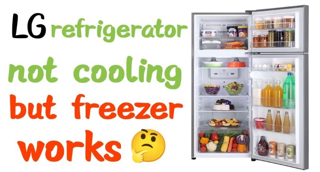 Why is My LG Refrigerator Not Cooling but Freezer Works?